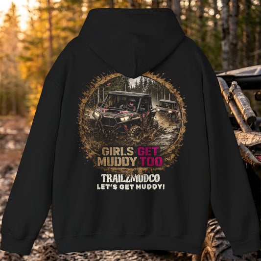 Girls Get Muddy Too Hoodie – Women's SXS & UTV Rider Gift – Off Road Trail Life Sweatshirt – Heavyweight Pullover