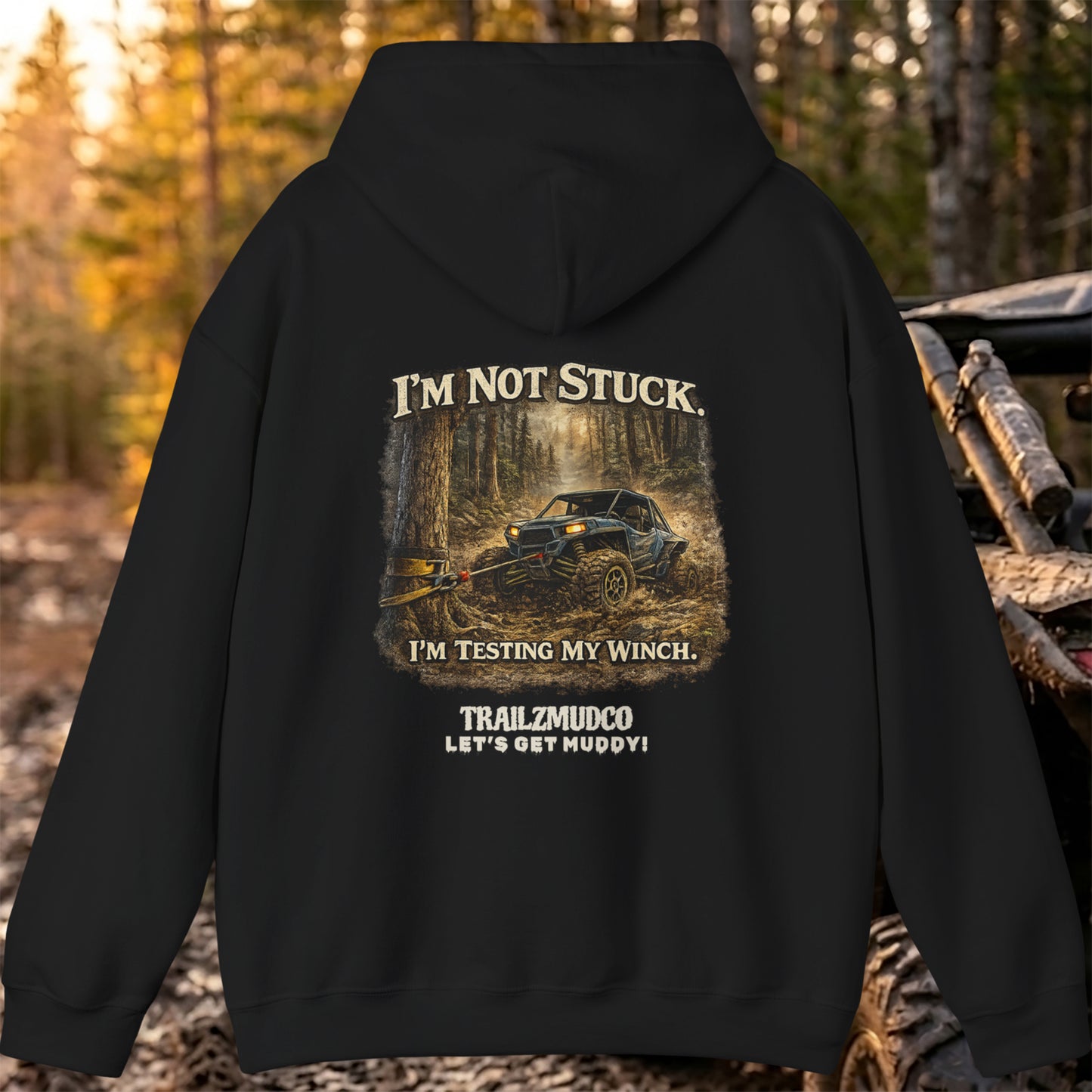 I’m Not Stuck I’m Testing My Winch Hoodie – Funny SXS & ATV Rider Gift – Off Road Trail Life Sweatshirt – Unisex Heavyweight Pullover