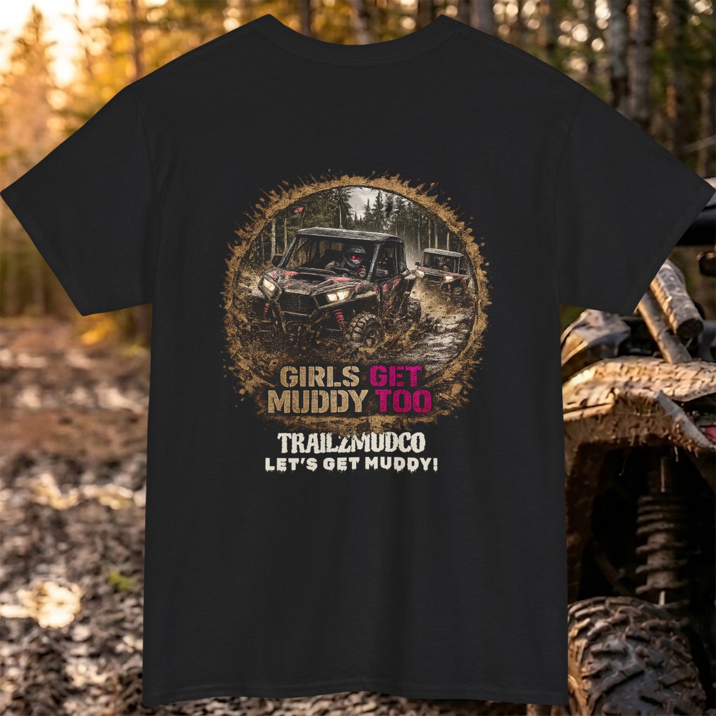 Girls Get Muddy Too T-Shirt – Women's SXS & UTV Rider Gift – Off Road Trail Life Tee – Heavyweight Cotton Shirt