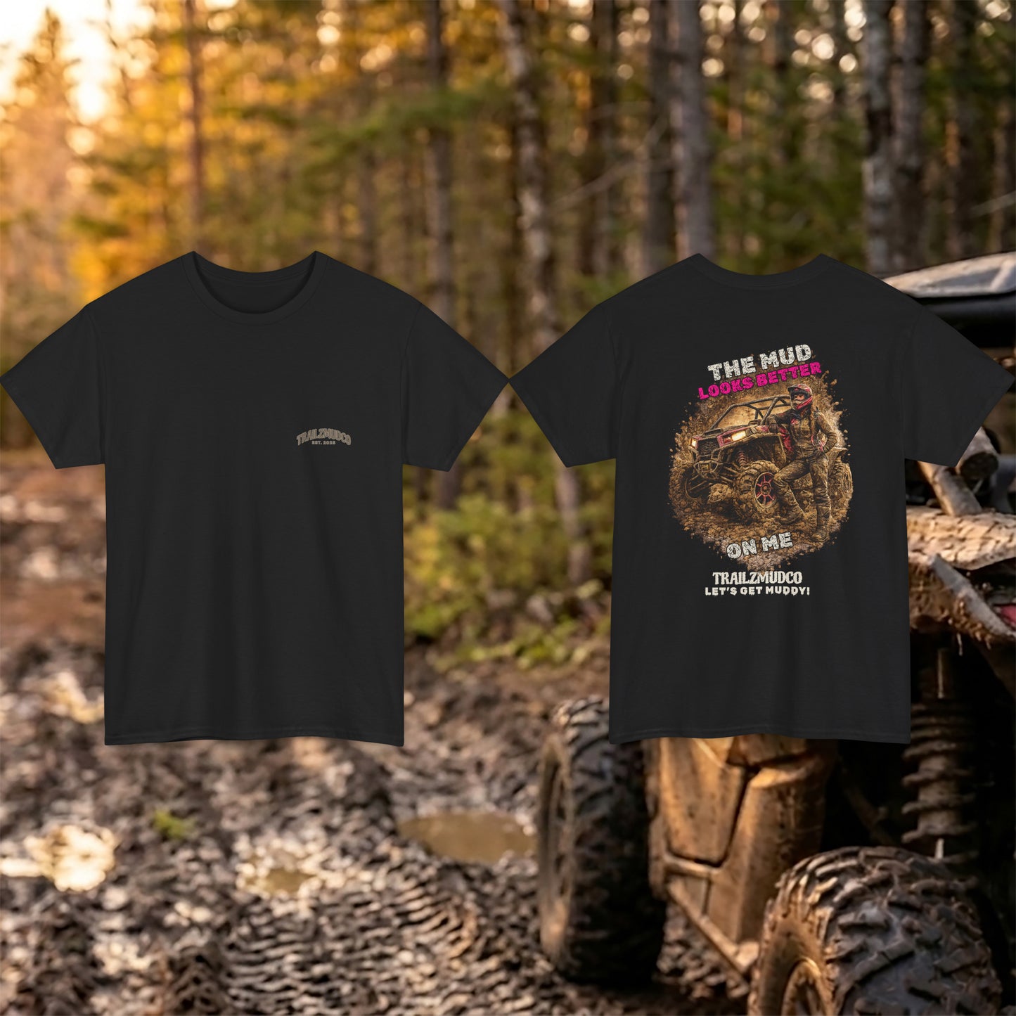The Mud Looks Better On Me T-Shirt – Women's SXS & UTV Rider Gift – Off Road Trail Life Tee – Heavyweight Cotton Shirt