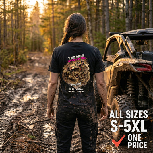 The Mud Looks Better On Me T-Shirt – Women's SXS & UTV Rider Gift – Off Road Trail Life Tee – Heavyweight Cotton Shirt