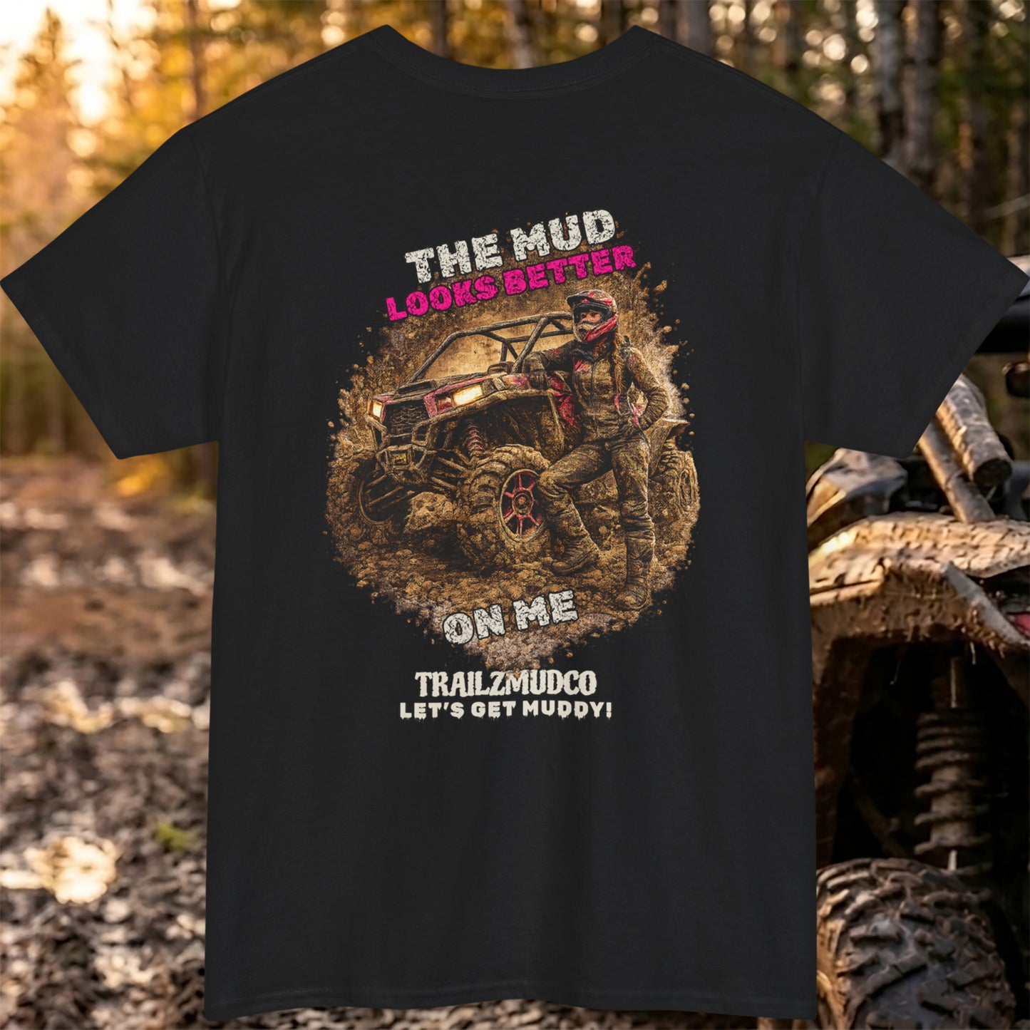 The Mud Looks Better On Me T-Shirt – Women's SXS & UTV Rider Gift – Off Road Trail Life Tee – Heavyweight Cotton Shirt