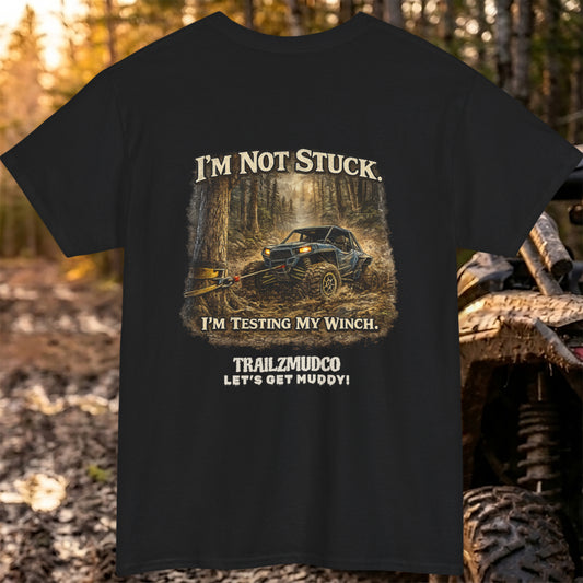I’m Not Stuck I’m Testing My Winch T-Shirt – Funny SXS & ATV Rider Gift – Off Road Trail Life Tee – Unisex Heavyweight Cotton Shirt
